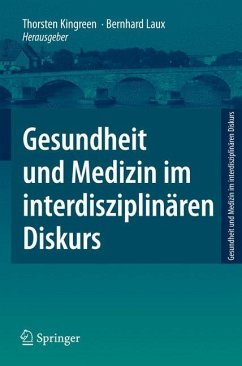 Gesundheit und Medizin im interdisziplinären Diskurs - Kingreen, Thorsten / Laux, Bernhard (Hrsg.)