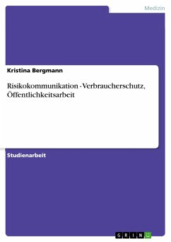 Risikokommunikation - Verbraucherschutz, Öffentlichkeitsarbeit - Bergmann, Kristina