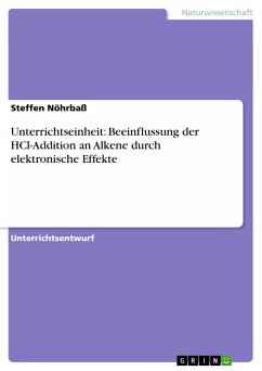 Unterrichtseinheit: Beeinflussung der HCl-Addition an Alkene durch elektronische Effekte - Nöhrbaß, Steffen