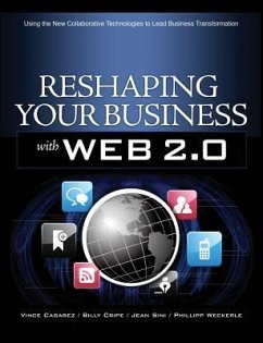 Reshaping Your Business with Web 2.0 - Casarez, Vince; Cripe, Billy; Sini, Jean
