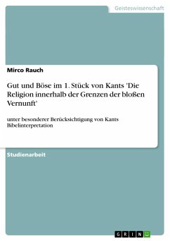 Gut und Böse im 1. Stück von Kants 'Die Religion innerhalb der Grenzen der bloßen Vernunft' - Rauch, Mirco