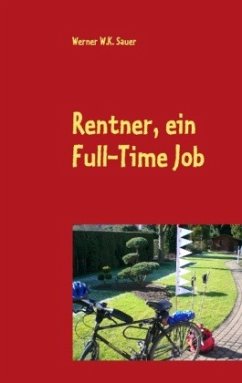 Rentner, ein Full-Time Job - Sauer, Werner W.K.