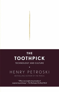 The Toothpick: Technology and Culture - Petroski, Henry