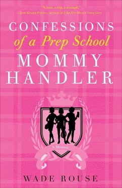 Confessions of a Prep School Mommy Handler - Rouse, Wade