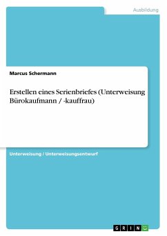 Erstellen eines Serienbriefes (Unterweisung Bürokaufmann / -kauffrau) - Schermann, Marcus