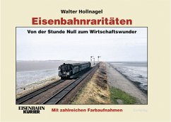 Eisenbahnraritäten, Von der Stunde Null zum Wirtschaftswunder - Hollnagel, Walter