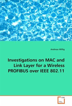 Investigations on MAC and Link Layer for a Wireless PROFIBUS over IEEE 802.11 - Willig, Andreas