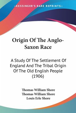 Origin Of The Anglo-Saxon Race - Shore, Thomas William