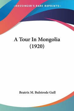 A Tour In Mongolia (1920) - Gull, Beatrix M. Bulstrode