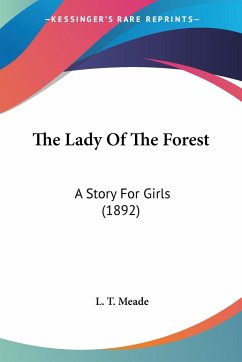 The Lady Of The Forest - Meade, L. T.