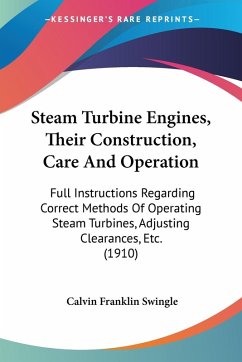 Steam Turbine Engines, Their Construction, Care And Operation Steam Turbine Engines, Their Construction, Care And Operation