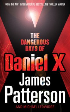 The Dangerous Days of Daniel X - Patterson, James; Ledwidge, Michael