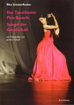 Das Tanztheater Pina Bausch: Spiegel der Gesellschaft - Schulze-Reuber, Rika