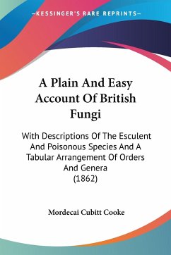 A Plain And Easy Account Of British Fungi - Cooke, Mordecai Cubitt