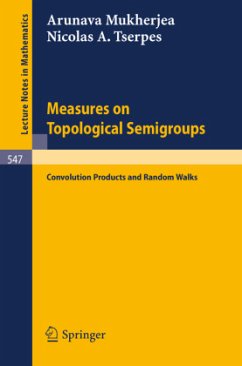 Measures on Topological Semigroups: Convolution Products and Random Walks - Mukherjea, A.;Tserpes, N. A.