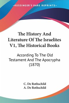 The History And Literature Of The Israelites V1, The Historical Books - De Rothschild, C.; De Rothschild, A.