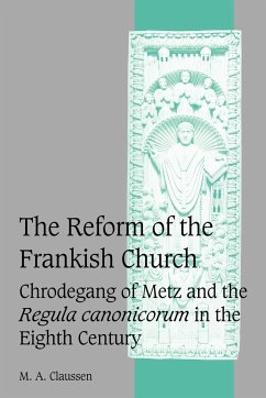 The Reform of the Frankish Church - Claussen, M. A.