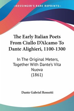 Cover The Early Italian Poets From Ciullo D'Alcamo To Dante Alighieri, 1100-1300