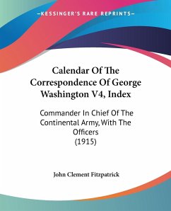 Calendar Of The Correspondence Of George Washington V4, Index - Fitzpatrick, John Clement