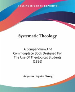 Systematic Theology - Strong, Augustus Hopkins