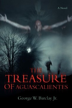 The Treasure of Aguascalientes - Barclay, George W. Jr.