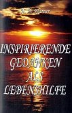 Inspirierende Gedanken als Lebenshilfe Inspirierende Gedanken als Lebenshilfe