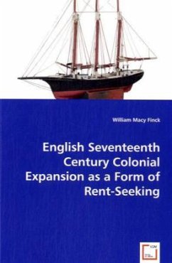 English Seventeenth Century Colonial Expansion as a Form of Rent-Seeking - William Macy Finck
