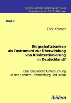 Bürgschaftsbanken als Instrument zur Überwindung von Kreditrationierung in Deutschland? - Kramer, Dirk