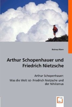 Arthur Schopenhauer und Friedrich Nietzsche - Helmut Kern