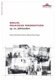 Berlin. Polnische Perspektiven 19.-21. Jahrhundert Berlin. Polnische Perspektiven 19.-21. Jahrhundert