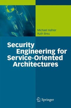 Security Engineering for Service-Oriented Architectures - Hafner, Michael;Breu, Ruth
