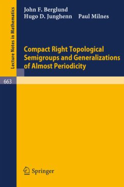 Compact Right Topological Semigroups and Generalizations of Almost Periodicity - Berglund, J. F.;Junghenn, H. D.;Milnes, P.