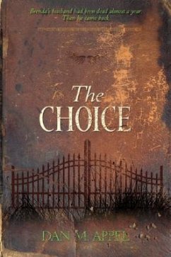 The Choice: Brenda's Husband Had Been Dead Almost a Year. Then He Came Back. - Appel, Dan M.