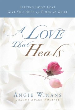 A Love That Heals: Letting God's Love Give You Hope in Times of Grief - Winans, Angie