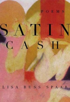 Satin Cash: Poems - Spaar, Lisa Russ