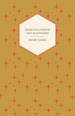 Essays in London and Elsewhere - James, Henry Jr.