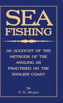 Sea Fishing - An Account of the Methods of Angling as Practised on the English Coast - Aflalo, F. G.