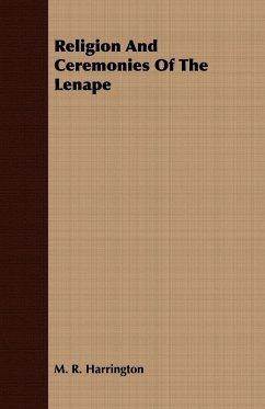 Religion And Ceremonies Of The Lenape - Harrington, M. R.