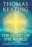 The Heart of the World: An Introduction to Contemplative Christianity
