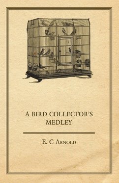 A Bird Collector's Medley - Arnold, E. C.