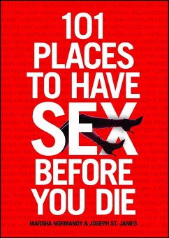 101 Places to Have Sex Before You Die - Normandy, Marsha;St. James, Joseph