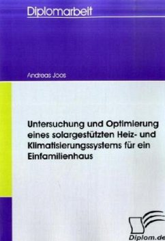 Untersuchung und Optimierung eines solargestützten Heiz- und Klimatisierungssystems für ein Einfamilienhaus - Joos, Andreas