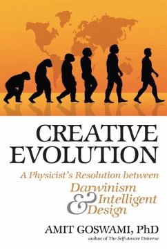 Creative Evolution: A Physicist's Resolution Between Darwinism and Intelligent Design - Goswami, Amit