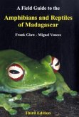 A Field Guide to the Amphibians and Reptiles of Madagascar