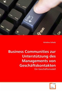 Business Communities zur Unterstützung des Managements von Geschäftskontakten - Scholz, Kristina