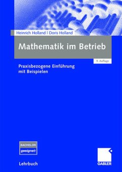 Mathematik im Betrieb - Praxisbezogene Einführung mit Beispielen - Holland, Heinrich; Holland, Doris