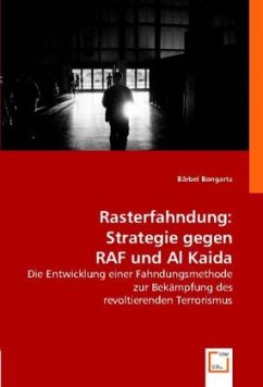 Rasterfahndung: Strategie gegen RAF und Al Kaida - Bongartz, Bärbel