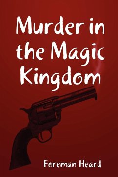 Murder in the Magic Kingdom - Heard, Foreman