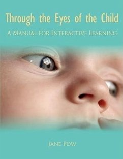 Through the Eyes of the Child: A Manual for Interactive Learning