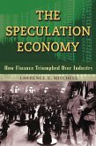 The Speculation Economy: How Finance Triumphed Over Industry
